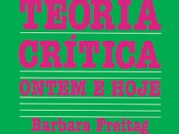 Resenha da obra a teoria crítica: ontem e&nbsp;hoje